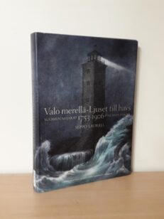 Valo merellä - Suomen majakat = Ljuset till havs - Finlands fyrar : 1753-1906
