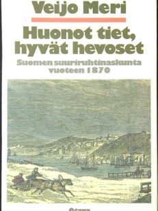 Huonot tiet hyvät hevoset - Suomen suuriruhtinaskunta vuoteen 1870