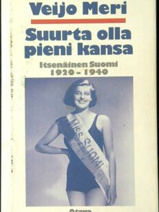 Suurta olla pieni kansa - itsenäinen Suomi 1920-1940
