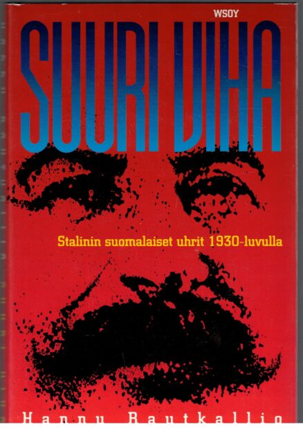 Suuri viha - Stalinin suomalaiset uhrit 1930-luvulla