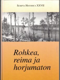 Scripta Historica XXVII Rohkea reima ja horjumaton - Samuli Onnelalle omistettu 60-vuotisjuhlakirja