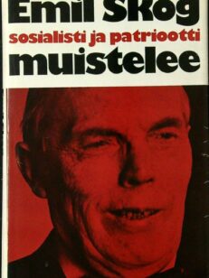 Emil Skog, sosialisti ja patriootti muistelee