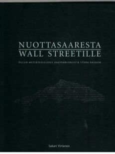 Nuottasaaresta Wall Streetille - Oulun metsäteollisuus Kauppahuoneista Stora Ensoon