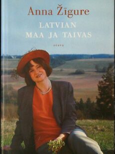 Latvian maa ja taivas - Kertomuksia Latvian historiasta ja nykypäivästä