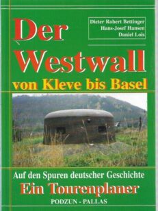 Der Westwall von Kleve bis Basel