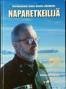 Naparetkeilijä - Everstiluutnantti Antero Havolan elämäkerta (omiste)