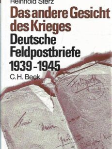 Das andere Gesicht des Krieges - Deutsche Feldpostbriefe 1939-1945