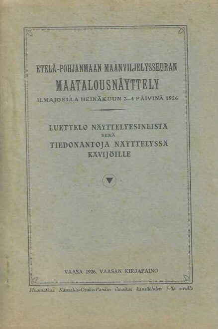 Etelä-Pohjanmaan Maanviljelysseuran maatalousnäyttely Ilmajoella henäkuun 2-4 päivänä 1926 Luettelo näyttelyesineistä sekä tiedonantoja näyttelyssä kävijöille
