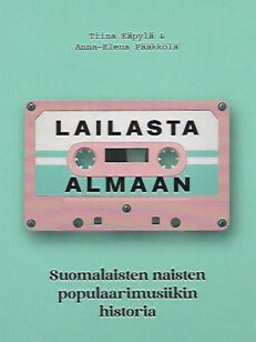 Lailasta Almaan - Suomalaisten naisten populaarimusiikin historia