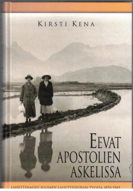 Eevat apostolien askelissa - Lähettinaiset Suomen lähetysseuran työssä 1870-1945