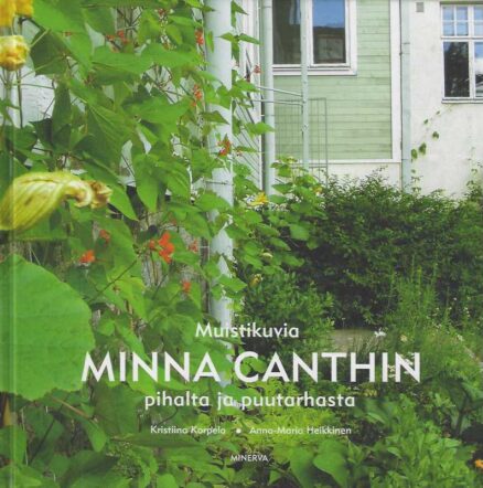 Muistikuvia Minna Canthin pihalta ja puutarhasta