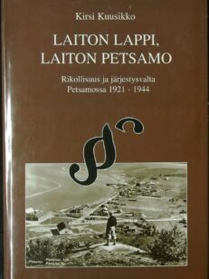 Laiton Lappi, laiton Petsamo - rikollisuus ja järjestysvalta Petsamossa 1921-1944