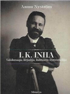 I. K. Inha - Valokuvaaja, kirjailija, kulttuurin löytöretkeilijä