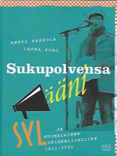 Sukupolvensa ääni - SYL ja suomalainen opiskelijaliike 1921-2021