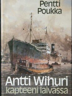 Antti Wihuri - kapteeni laivassa