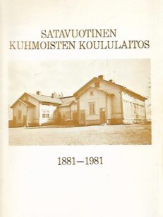 Satavuotinen Kuhmoisten koululaitos 1881-1981