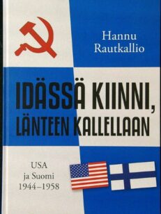 Idässä kiinni, länteen kallellaan - USA ja Suomi 1944-1958