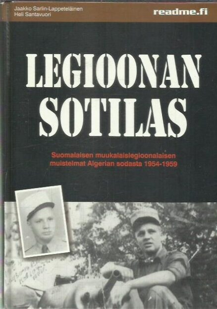 Legioonan sotilas - Suomalaisen muukalaislegioonalaisen muistelmat Algerian sodasta 1954-1959