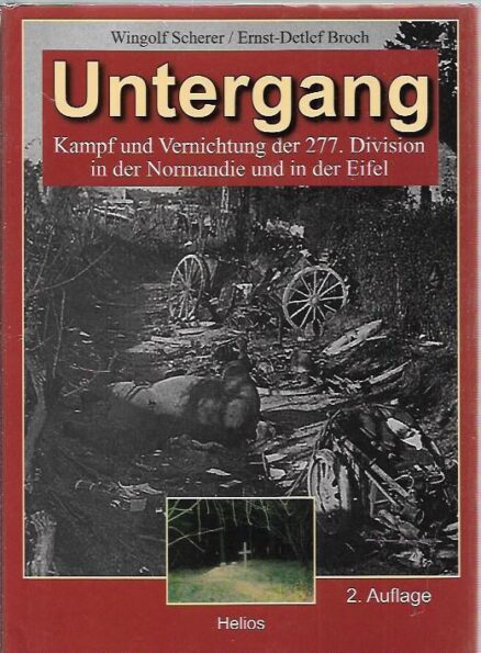Untergang - Kampf und Vernichtung der 277. Division in der Normandie und in der Eifel