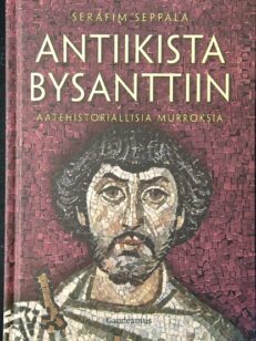Antiikista Bysanttiin - Aatehistoriallisia murroksia