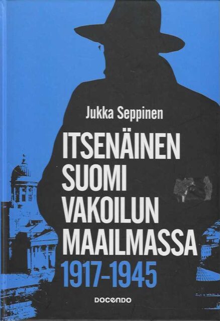 Itsenäinen Suomi vakoilun maailmassa 1917-1945