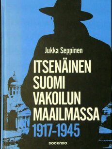 Itsenäinen Suomi vakoilun maailmassa 1917-1945