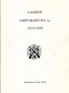 Lahden ampumaseura ry. 1919-1969