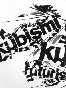 Kubismi - Futurismi
