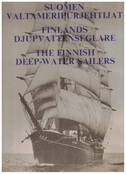 Suomen valtameripurjehtijat - Finlands djupvattenseglare - The Finnish Deep-water Sailers
