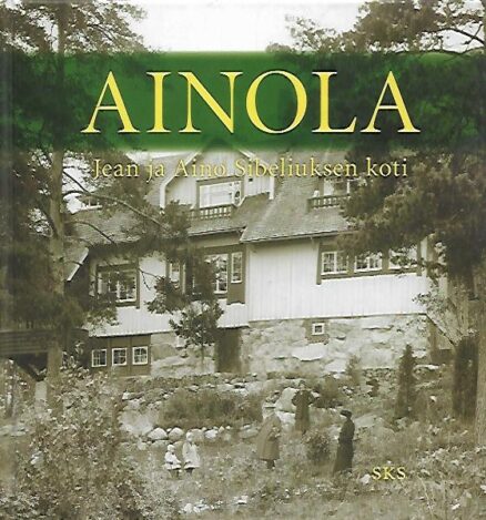 Ainola - Jean ja Aino Sibeliuksen koti