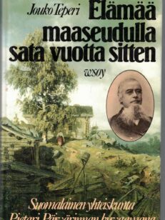 Elämää maaseudulla sata vuotta sitten - Suomalainen yhteiskunta Pietari Päivärinnan kuvaamana