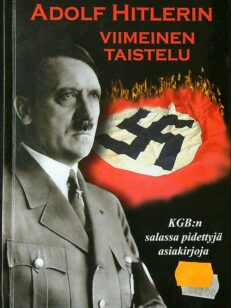 Adolf Hitlerin viimeinen taistelu - KGB:n salassa pidettyjä asiakirjoja