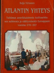 Atlantin yhteys - Tutkimus amerikkalaisesta kulttuurista, sen suhteesta ja välittymisestä Eurooppaan vuosina 1776-1917