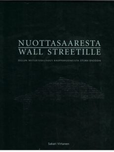 Nuottasaaresta Wall Streetille - Oulun metsäteollisuus Kauppahuoneista Stora Ensoon (kotelossa)