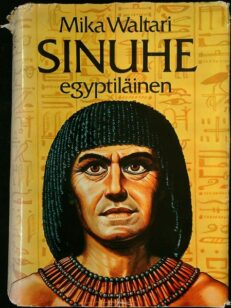 Sinuhe Egyptiläinen - Viisitoista kirjaa lääkäri Sinuhen elämästä n. 1390-1335 e.Kr. 1-2