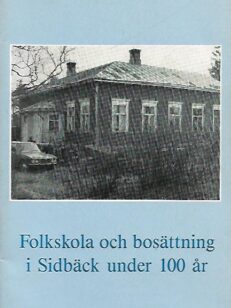 Folkskola och bosättning i Sidbäck under 100 år (Pirttikylä)