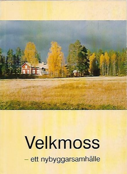 Velkmoss - ett nybyggarsamhälle (Pirttikylä)