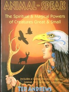 Animal-Speak - The Spiritual & Magical Powers of Creatures Great & Small
