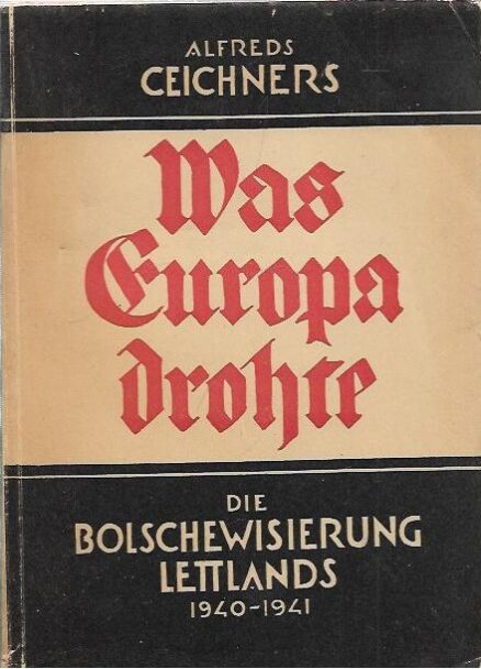 Was Europa drohte - die Bolschewisierung des Lettlands 1940-1941