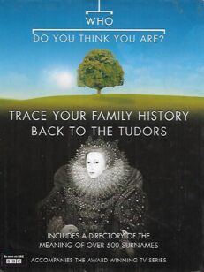 Who Do You Think You Are? - Trace Your Family History Back to the Tudors