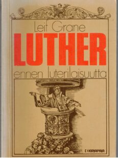 Luther ennen luterilaisuutta - Martti Lutherin ajattelun vaiheita vuoteen 1525