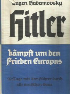 Hitler kämpft um den Frieden Europas