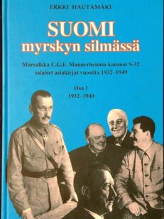 Suomi myrskyn silmässä - Marsalkka C.G.E. Mannerheimin kansion S-32 salaiset asiakirjat vuosilta 1932-1949 Osa 1 1932-1940