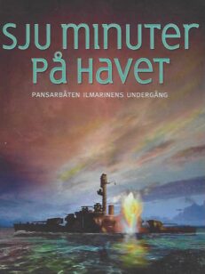 Sju minuter på havet Pansarbåten Ilmarinens undergång