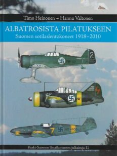 Albatrosista Pilatukseen Suomen sotilaslentokoneet 1918-2010
