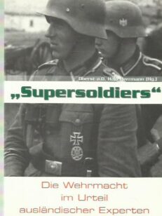 Supersoldiers - Die Wehrmacht im Urteil ausländischer Experten