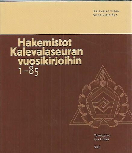 Hakemistot Kalevalaseuran vuosikirjoihin (Kalevalaseuran vuosikirja 85A)