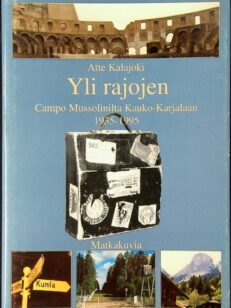 Yli rajojen - Campo Mussolinilta Kauko-Karjalaan 1935-1995