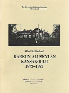 Karkun Aluskylän kansakoulu 1873-1973