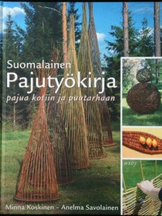 Suomalainen pajutyökirja - Pajua kotiin ja puutarhaan
